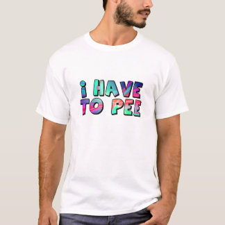 T-shirt Je dois faire pipi
