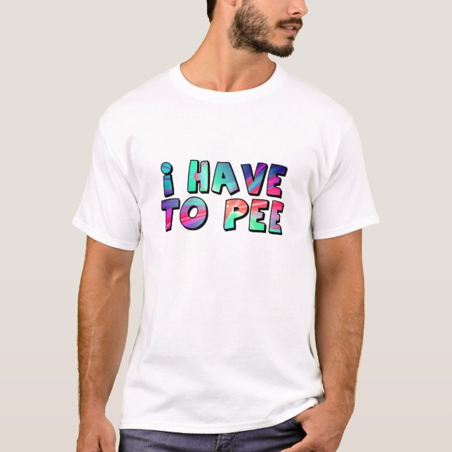 T-shirt Je dois faire pipi (Devant)