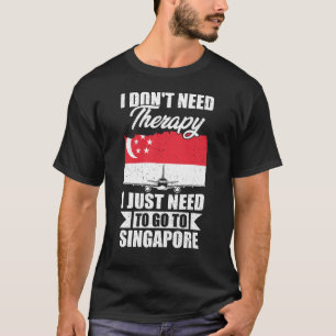 T-shirt Je dois juste aller à Singapour