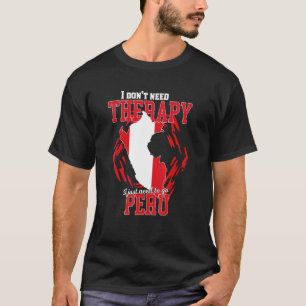 T-shirt Je dois juste aller au Pérou