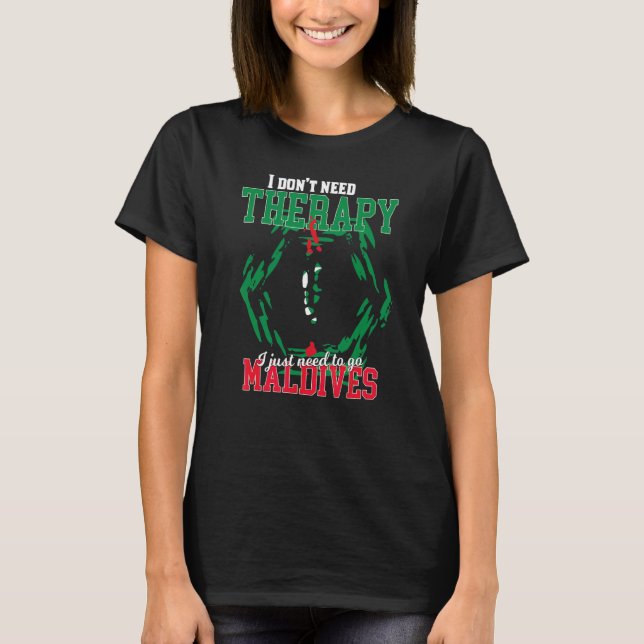 T-shirt Je dois juste aller aux Maldives (Devant)