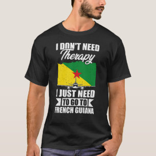 T-shirt Je dois juste aller en Guyane française