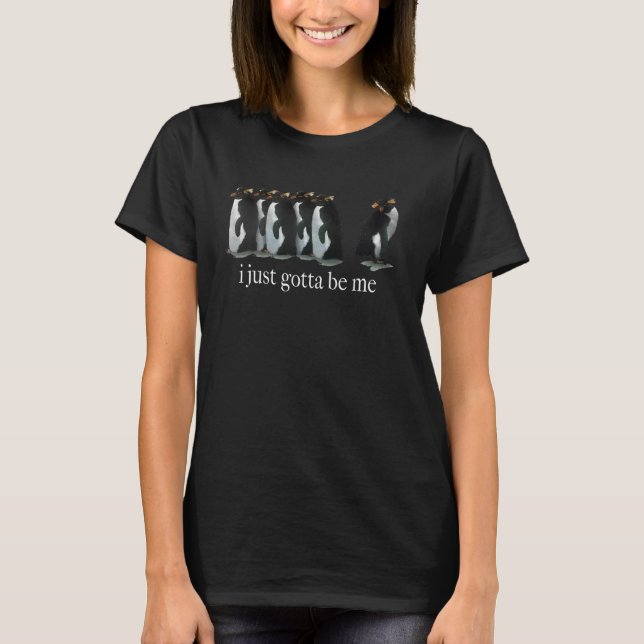 T-shirt Je Dois Juste Être Moi Pingouin (Devant)