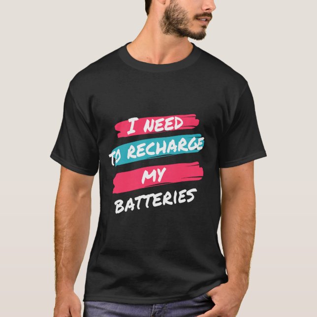 T-shirt je dois recharger mes batteries (Devant)