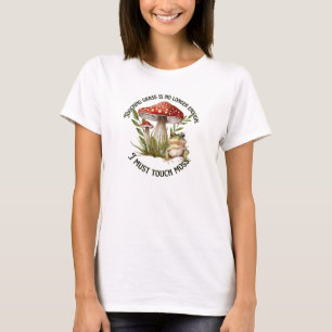 T-shirt Je dois toucher la mousse