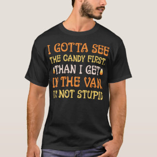 T-shirt Je Dois Voir Le Bonbon D'Abord Je Ne Suis Pas Stup