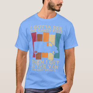 T-shirt Je dois voir le bonbon d'abord puis je suis dans l