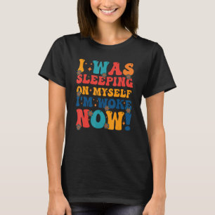 T-shirt Je dormais sur moi-même, je me suis réveillé maint