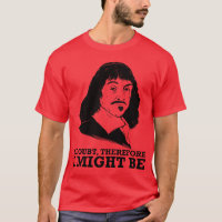 je doute, donc je pourrais être - Rene Descartes