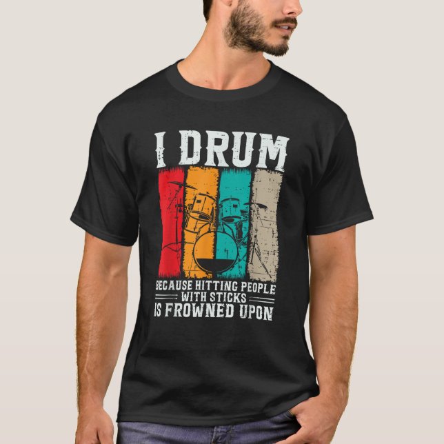T-shirt Je Drum Parce Que Toucher Les Gens Avec Des Bâtons (Devant)