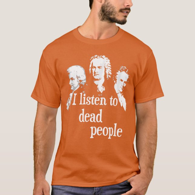 T-shirt Je écoute les compositeurs de musique classique mo (Devant)