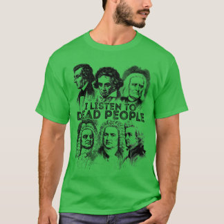 T-shirt Je écoute les gens morts Compositeur de musique cl
