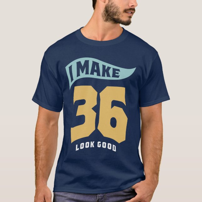 T-shirt Je fais 36 paraître bon - 36e anniversaire (Devant)