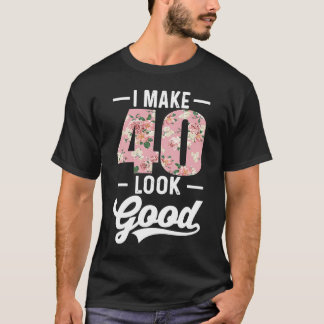 T-shirt Je fais 40 look bon 40e Anniversaire tenue Gif