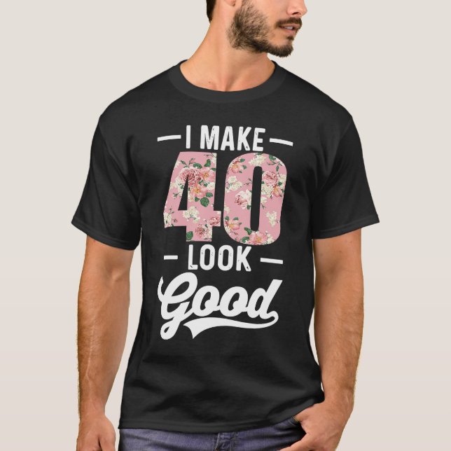 T-shirt Je fais 40 look bon 40e Anniversaire tenue Gif (Devant)