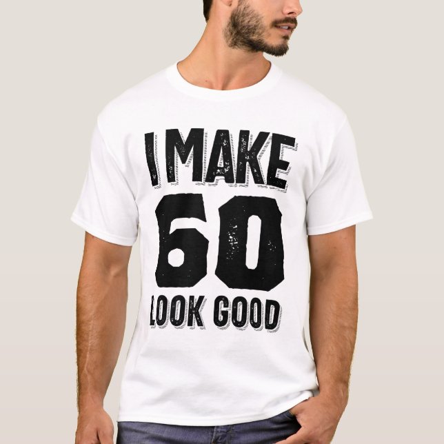 T-shirt Je fais 60 Look Good 60th Birthday Cadeau (Devant)