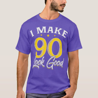 T-shirt Je fais 90 Look Good 90th Ancien Anniversaire Cade