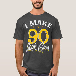 T-shirt Je fais 90 Look Good 90th Ancien Anniversaire Cade