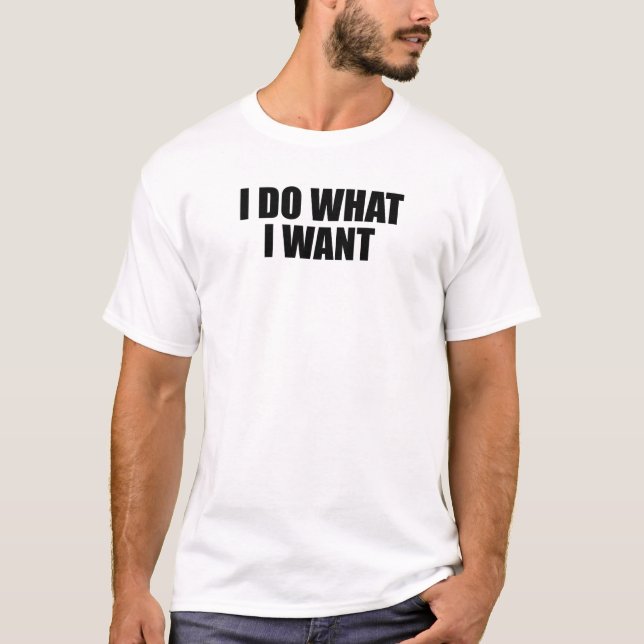 T-shirt je fais ce que je veux (Devant)