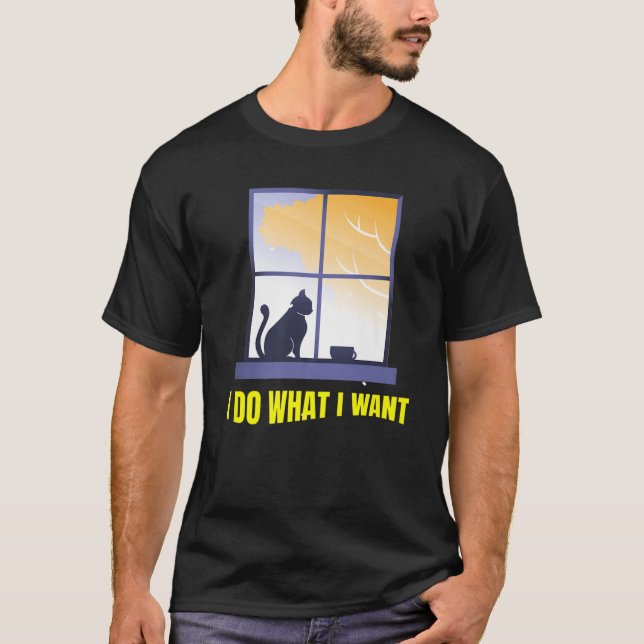 T-shirt Je Fais Ce Que Je Veux, Chat Drôle (Devant)