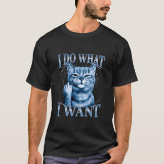 T-shirt Je Fais Ce Que Je Veux Chat Maman Chat Papa Drôle