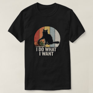 T-shirt Je fais ce que je veux" Chat Noir Drôle & Plante V