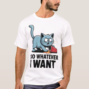 T-shirt Je fais ce que je veux Citation drôle de chat pour