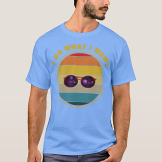 T-shirt Je Fais Ce Que Je Veux Des Lunettes De Soleil Gala