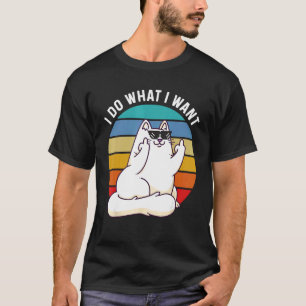 T-shirt Je Fais Ce Que Je Veux Drôle Chat Attitude Amateur
