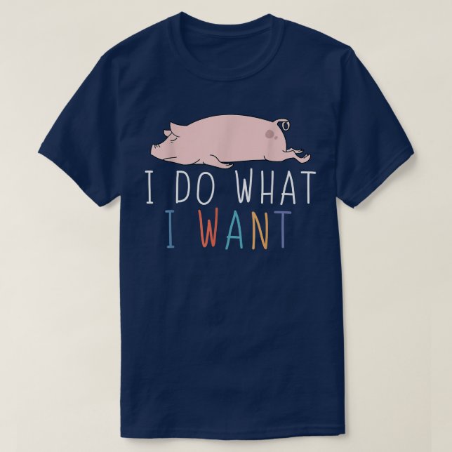 T-shirt Je Fais Ce Que Je Veux Drôle Cochon Mignonne Anima (Design devant)