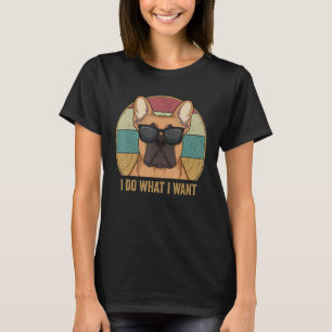 T-shirt Je Fais Ce Que Je Veux Français Bulldog Frenchie D