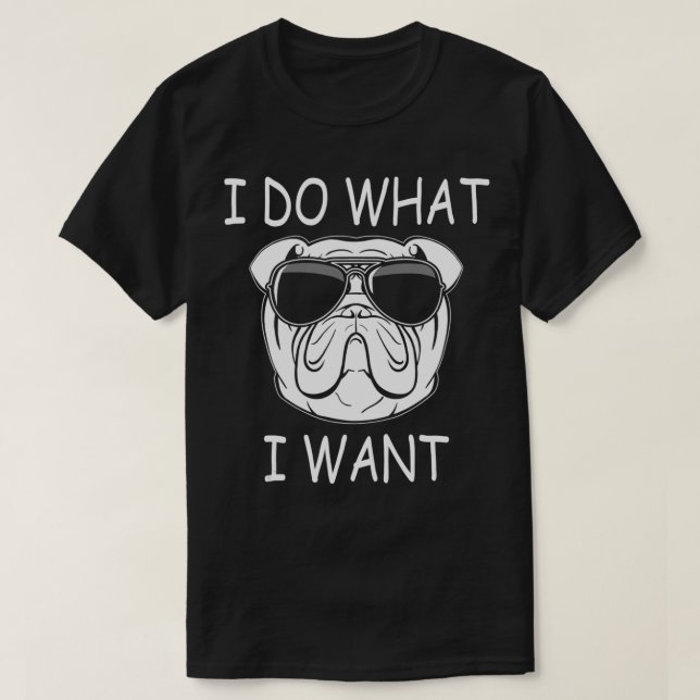 T-shirt Je fais ce que je veux Olde English Bulldog Funny  (Design devant)