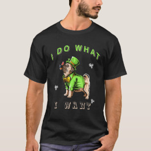 T-shirt Je Fais Ce Que Je Veux Pug Beau