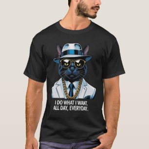 T-shirt Je Fais Ce Que Je Veux. Toute la journée, tous les