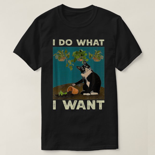 T-shirt Je Fais Ce Que Je Veux Tuxedo Cat Gardening Funny  (Design devant)