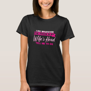 T-shirt Je fais ce que les voix dans la tête de ma femme m