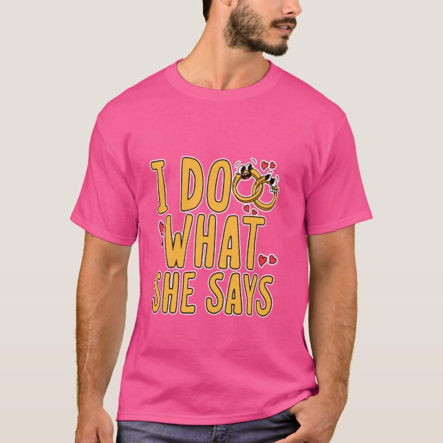 T-shirt Je Fais Ce Qu'Elle Dit Aimer La Relation Maris Hum (Devant)