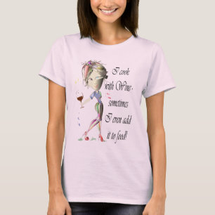T-shirt Je fais cuire avec du vin, m'ajoute parfois au