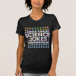T-SHIRT JE FAIS DE GRANDS JOKES SCIENTIFIQUES PÉRIODIQUEME