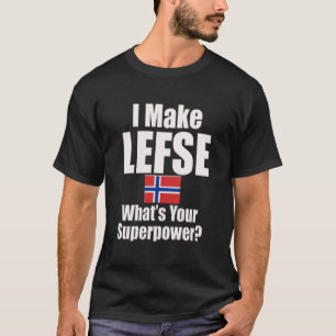 T-shirt Je Fais De Lefse Ce Qui Est Votre Superpuissance