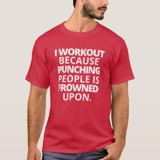 T-shirt Je fais de l'exercice parce que frapper les gens e