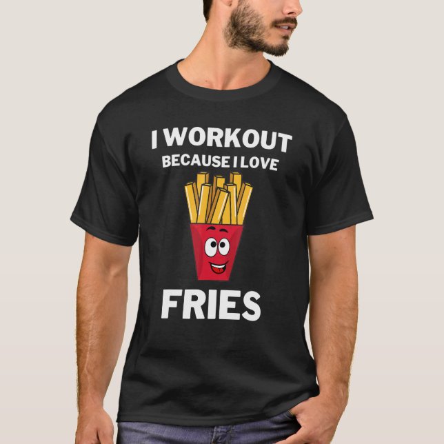 T-shirt Je fais de l'exercice parce que j'aime les frites  (Devant)