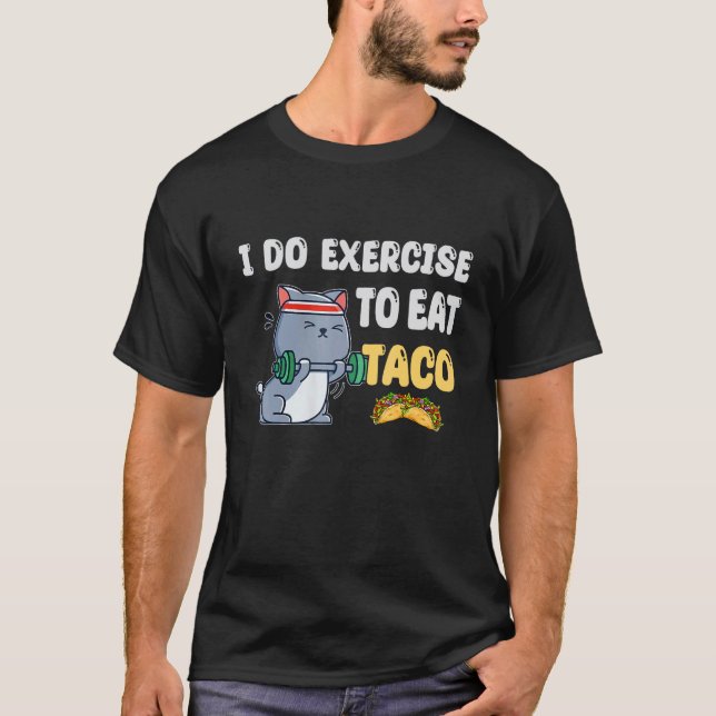 T-shirt Je Fais de l'Exercice Pour Manger un Taco  Chat Fi (Devant)
