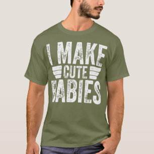 T-shirt Je fais de mignons bébés Fête des pères amusan
