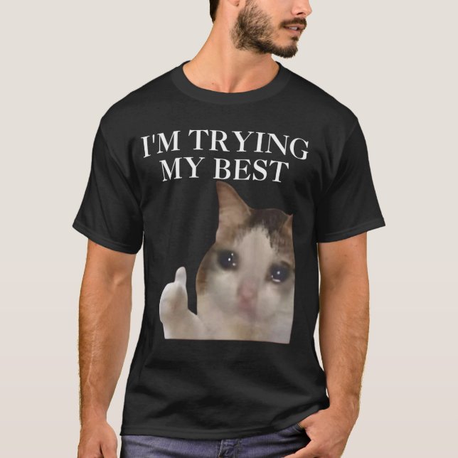 T-shirt Je fais de mon mieux Mème de chat drôle Memes Inte (Devant)