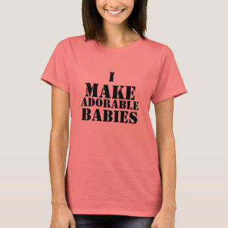 T-shirt Je fais des bébés adorables