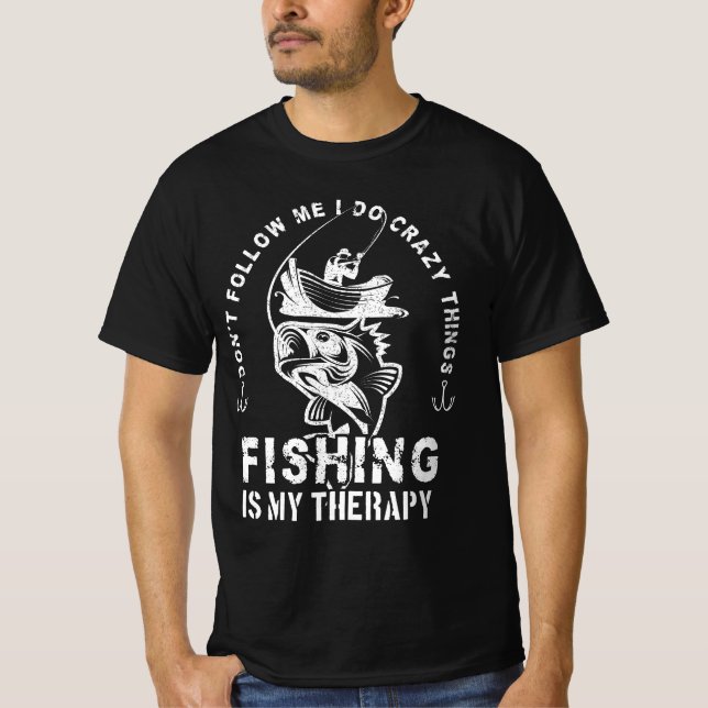 T-shirt Je fais des choses folles, la pêche est ma thérapi (Devant)