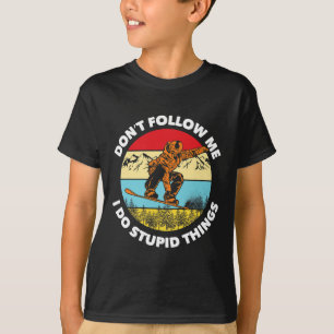 T-shirt Je fais des choses Stupides ne me suivent pas Snow