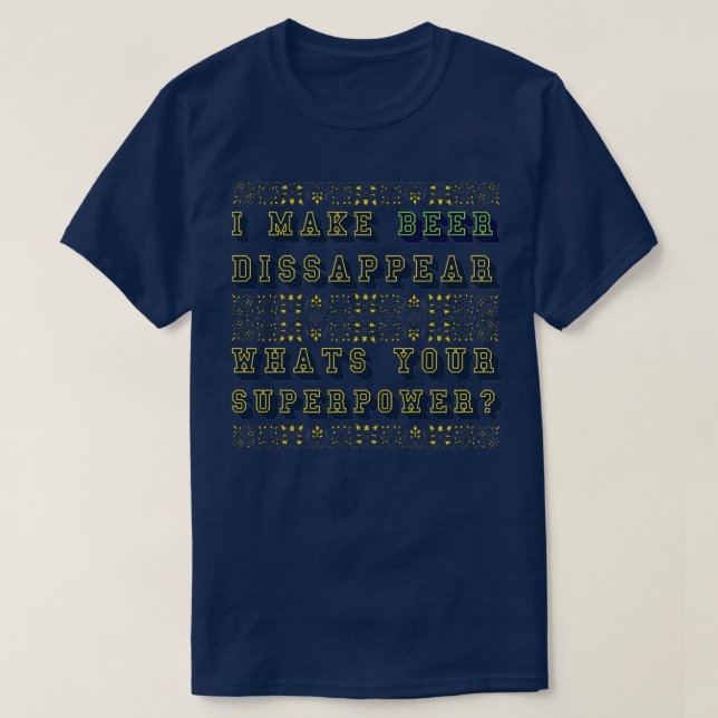 T-shirt Je fais disparaître la bière ce que votre superpui (Design devant)