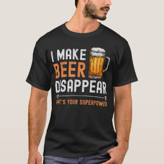 T-shirt Je fais disparaître la bière Quel est votre superp
